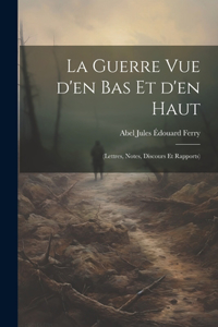 guerre vue d'en bas et d'en haut