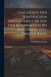Geschichte der kirchlichen Unionsversuche seit der Reformation bis auf unsere Zeit, Zweiter Band