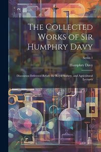 Collected Works of Sir Humphry Davy