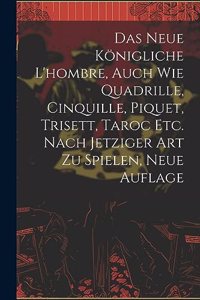 neue königliche L'hombre, auch wie Quadrille, Cinquille, Piquet, Trisett, Taroc etc. nach jetziger Art zu spielen, Neue Auflage