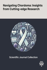 Navigating Chordoma: Insights From Cutting-edge Research