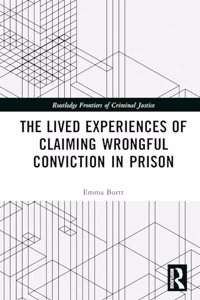 The Lived Experiences of Claiming Wrongful Conviction in Prison