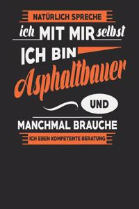 Natürlich Spreche Ich Mit Mir Selbst Ich bin Asphaltbauer Und Manchmal Brauche Ich Eben Kompetente Beratung