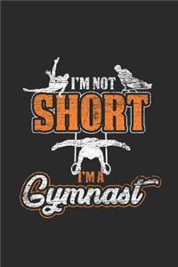 I'm Not Short I'm A Gymnast