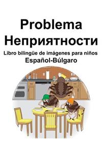 Español-Búlgaro Problema/Неприятности Libro bilingüe de imágenes para niños