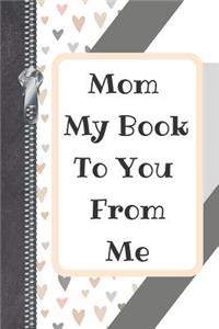 Mom My Book To You From Me