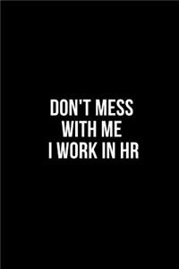 Don't Mess With Me I Work in HR