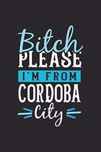 Bitch Please I'm From Cordoba City
