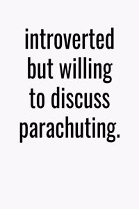Introverted But Willing To Discuss Parachuting