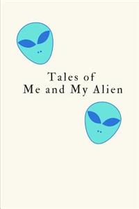Tales Of Me And My Alien