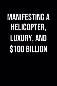 Manifesting A Helicopter Luxury And 100 Billion