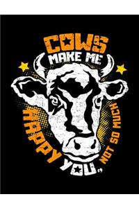 Cows make me happy You, not so much