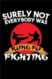 Surely Not Everybody Was Kung Fu Fighting