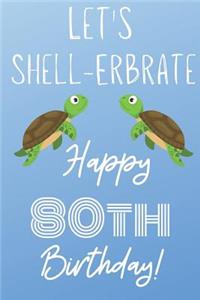 Let's Shell-erbrate Happy 80th Birthday