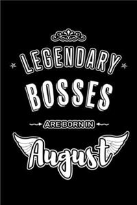 Legendary Bosses are born in August