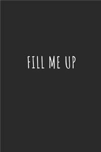 Fill Me Up