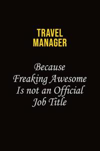 Travel Manager Because Freaking Awesome Is Not An Official Job Title