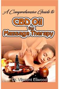 A Comprehensive Guide to CBD Oil for Massage Therapy