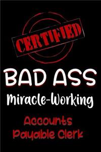 Certified Bad Ass Miracle-Working Accounts Payable Clerk