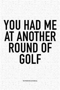 You Had Me at Another Round of Golf