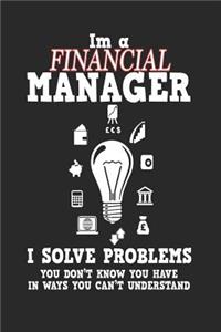 I'm a Financial Manager I Solve Problems