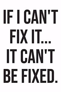 If I Can't Fix It It Can't Be Fixed