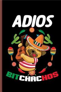Adios Bitchachos