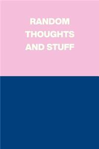 Random Thoughts and Stuff
