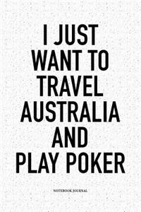 I Just Want To Travel Australia And Play Poker