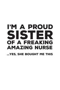 I'm A Proud Sister Of A Freakin Amazing Nurse