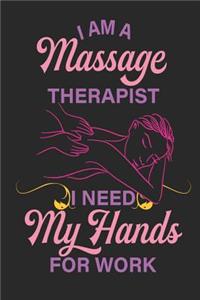 I Am A Massage Therapist I Need My Hands For Work