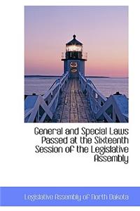 General and Special Laws Passed at the Sixteenth Session of the Legislative Assembly