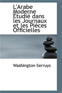 L'Arabe Moderne Tudi Dans Les Journaux Et Les Pi Ces Officielles