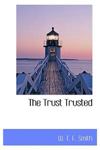 The Trust Trusted