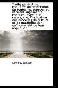 A Trait G N Ral Des Conif Res Ou D Scription de Toutes Les ESP Ces Et Vari T?'s Aujourd'hui Connues