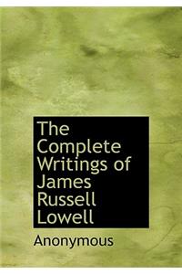 The Complete Writings of James Russell Lowell
