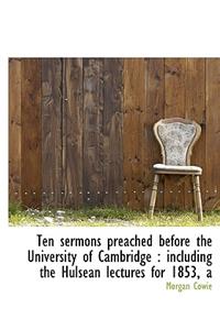 Ten Sermons Preached Before the University of Cambridge