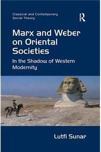 Marx and Weber on Oriental Societies