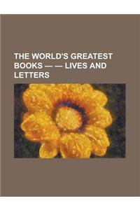 The World's Greatest Books - Volume 10 - Lives and Letters