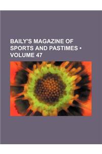 Baily's Magazine of Sports and Pastimes (Volume 47)