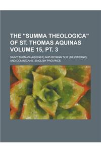 The Summa Theologica of St. Thomas Aquinas Volume 15, PT. 3