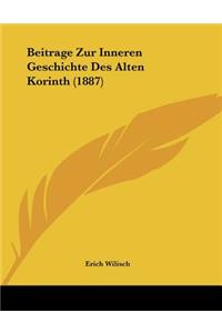 Beitrage Zur Inneren Geschichte Des Alten Korinth (1887)