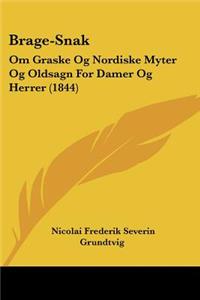 Brage-Snak: Om Graske Og Nordiske Myter Og Oldsagn For Damer Og Herrer (1844)