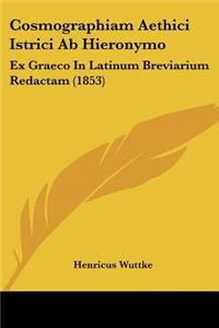 Cosmographiam Aethici Istrici Ab Hieronymo