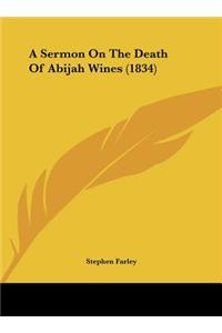 A Sermon on the Death of Abijah Wines (1834)