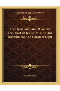 The Open Fountain of God in the Heart of Jesus Christ Be Our Refreshment and Constant Light