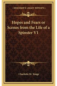 Hopes and Fears or Scenes from the Life of a Spinster V1