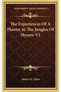 The Experiences of a Planter in the Jungles of Mysore V1