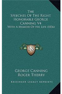 The Speeches of the Right Honorable George Canning V4