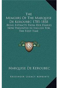 The Memoirs of the Marquise de Keroubec 1785-1858